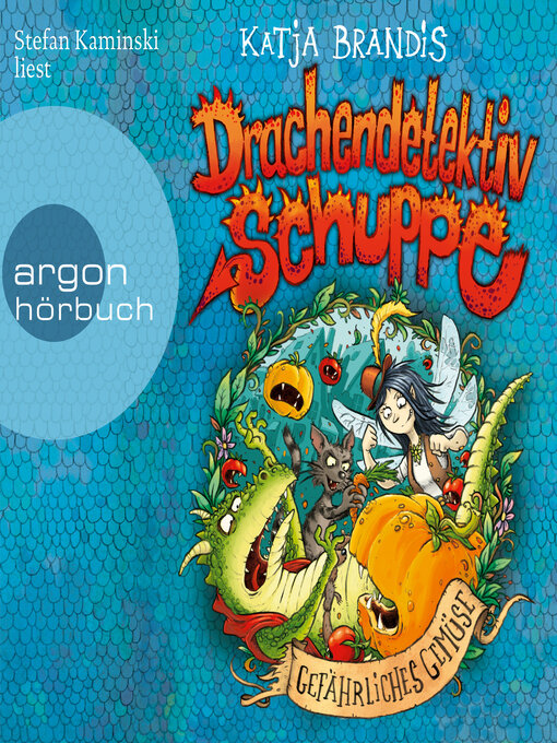 Title details for Gefährliches Gemüse--Drachendetektiv Schuppe, Band 2 (Ungekürzte Lesung) by Katja Brandis - Available
